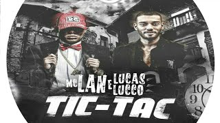 MC Lan e Lucas Lucco - Tic Tac  (DJ Yuri Martins). (KondZilla - Em Breve)