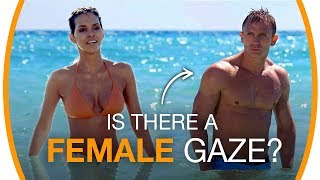 Is there a FEMALE gaze (and what is it)?