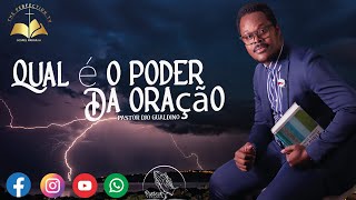 Tema : Qual é o poder da oração - Pastor Djo Gualdino