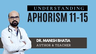 Understanding aphorism 11 to 15 | Dr Manish Bhatia