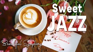 Sweet Jazz☕Enjoy the Special Day with Soft Piano Jazz Music & Beautiful Relaxing Bossa Nova