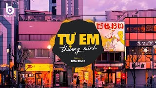 Tự Em Thương Mình (Beta Remix) x Hương Ly | Một Câu Nói TÙY THÔI Làm Ta Thức Trắng Con Tim Vỡ Đôi