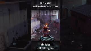 Prismatic will make FORGOTTEN abilities META!