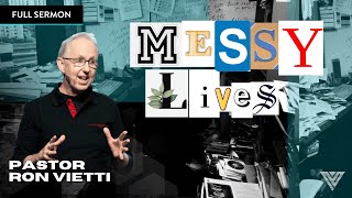 Messy Lives | Pastor Ron Vietti