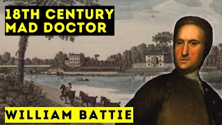 William Battie - 18th Century Mad Doctor - History Documentary