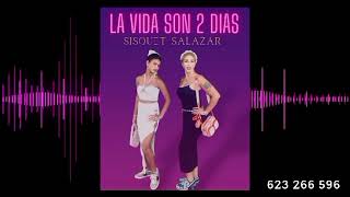 SISQUET SALAZAR - LA VIDA SON 2 DIAS