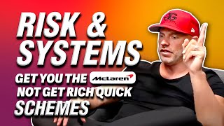 Risk and systems get you the McLaren not get rich quick schemes 🤷🏼