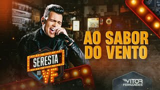 AO SABOR DO VENTO - Vitor Fernandes e @PabloOficial  (Seresta do VF)