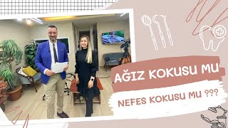 AĞIZ KOKUSU MU NEFES KOKUSU MU?