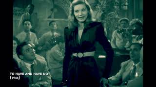 Lauren Bacall sings in TO HAVE AND HAVE NOT (1944)