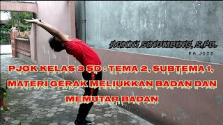 PJOK KELAS 3 SD : TEMA 2, SUBTEMA 1, MATERI GERAK MELIUKKAN BADAN DAN MEMUTAR BADAN