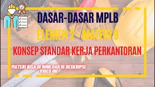 KONSEP STANDAR KERJA PERKANTORAN | DASAR MPLB | ELEMEN 2 | MATERI 9