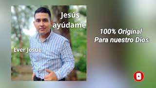 Jesus ayudame - Ever Josue (Audio Oficial)