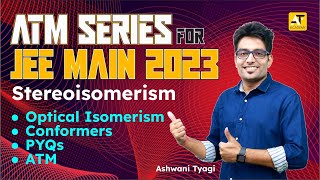 Optical & Conformational Isomerism|99%Tile For Sure|ATM Series | Day-3|JEE Main- 2023 |Ashwani Tyagi