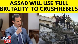 Syria War | Syrian President Bashar al-Assad Vows To Crush Rebel Forces | Syria News | N18G