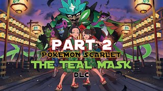 The Teal Mask | Pokemon Scarlet DLC | Live Streaming | PART 2 #pokemonscarletandviolet #thetealmask