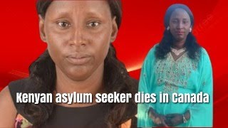 A Kenyan Asylum Seeker D!es in Canada