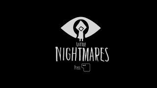 Little Nightmares Chapter 1 - Full Walkthrough