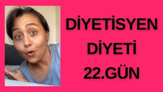 DİYETİSYEN DİYETİ 22. GÜN