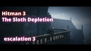 Hitman 3 escalation The Sloth Depletion 3 in 3:30