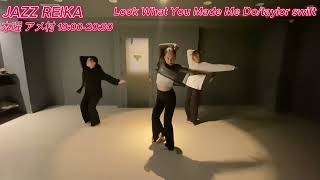 Look What You Made Me Do/taylor swift ♡JAZZ  instructor REIKA