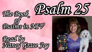 Psalm 25 in the NIV Bible read by Nancy Grace Joy #nancygracejoy, #psalms, #psalm25,  #kingdavid