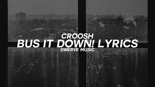 Croosh - Bus It Down! (Lyrics / Lyric Video)