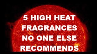 5 High Heat fragrances no one else recommends