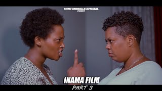 INÂMA FILM PART 3 UMIRIRO URASTE MIMI MIREILLE YIHANIKIJE ORNELLA MUTONI🔥🔥🔥🔥