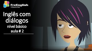 Conversação em Inglês Nível BÁSICO com Diálogos aula #2  *Assista e ative as legendas