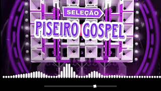 Seleção Piseiro Gospel | As top pra Paredão 2024!💥👆