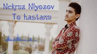 Nekruz Niyozov - To hastamu