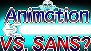 【Animation】 VS. SANS?