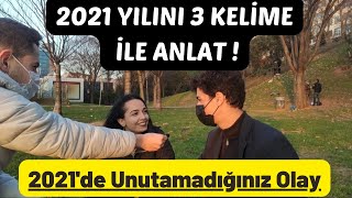 2021 YILINI 3 KELİME ANLAT ! | 2021'DE UNUTAMADIĞINIZ OLAY !