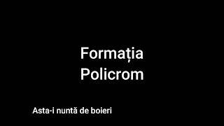 Formatia Policrom-Asta-i nunta de boieri