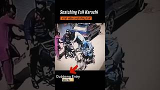 Karachi in snatching | fail Snatching| #shorts