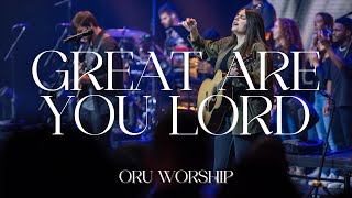 Great Are You Lord & I Exalt Thee by ORU Worship | 2022-2023