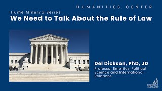 Illume/Minerva: We Need To Talk About The Rule of Law - Del Dickson, PhD, JD