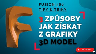 Jak získat z grafiky 3D model | 01 Fusion 360: Tipy & triky