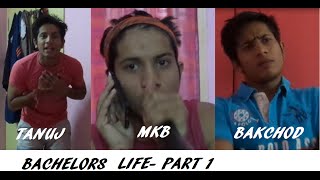 TANUJ BHARDWAJ -|Life Of Bachelors Part-1|