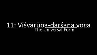 BG Ch 11: Viśvarūpa-darśana yoga