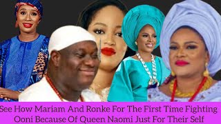 See How Mariam And Ronke For The First Time Fighting Ooni Because Of Queen Naomi Just For Their Self