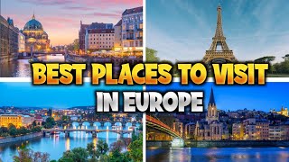 10 Best Places To Visit In Europe - Travel Europe