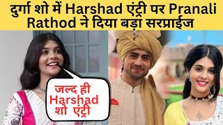 नया शो दुर्गा मैं Harshad एंट्री पर Pranali Rathod दिया बड़ा सरप्राइज़ l Harshali Comeback