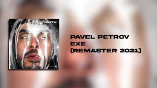 Pavel Petrov - EXE (Remaster 2021) [EXE AUDIO]