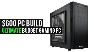 The ULTIMATE $600 BUDGET Gaming PC Build - October 2016