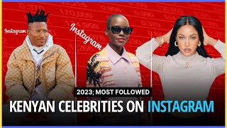 5 Most Followed Kenyan Celebrities on Instagram 2023 | Kenyan Celebrities|