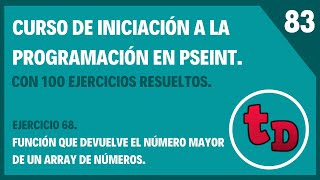 83-Ejercicio 68 resuelto en PSeInt. Crea una función que devuelva el mayor de un array de números.