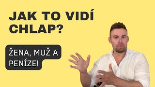 JAK TO VIDÍ CHLAP - ŽENA, MUŽ A PENÍZE