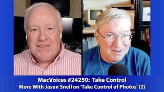 MacVoices #24250: More With Jason Snell on 'Take Control of Photos' (2)